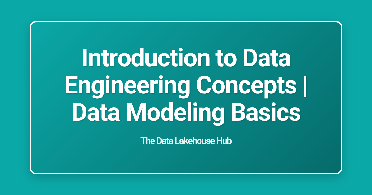 Introduction to Data Engineering Concepts | Data Modeling Basics
